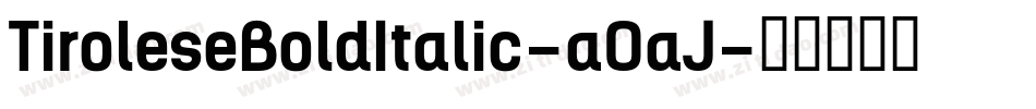 TiroleseBoldItalic-aOaJ字体转换