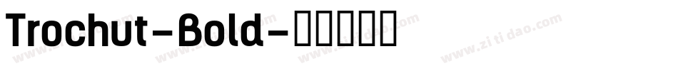 Trochut-Bold字体转换