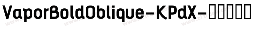 VaporBoldOblique-KPdX字体转换