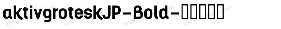 aktivgroteskJP-Bold字体转换