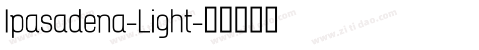 Ipasadena-Light字体转换