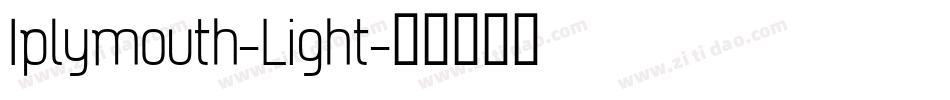 Iplymouth-Light字体转换 Iplymouth-Light字体转换