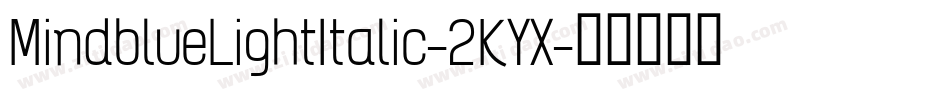 MindblueLightItalic-2KYX字体转换 MindblueLightItalic-2KYX字体转换