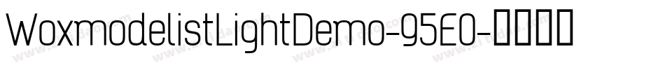 WoxmodelistLightDemo-95E0字体转换 WoxmodelistLightDemo-95E0字体转换