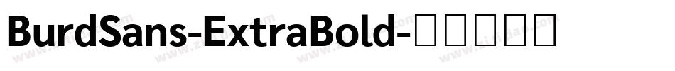 BurdSans-ExtraBold字体转换 BurdSans-ExtraBold字体转换