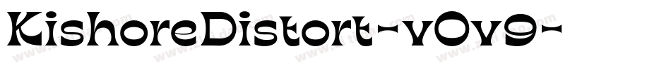 KishoreDistort-vOv9字体转换