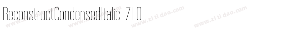 ReconstructCondensedItalic-ZLO3字体转换 ReconstructCondensedItalic-ZLO3字体转换