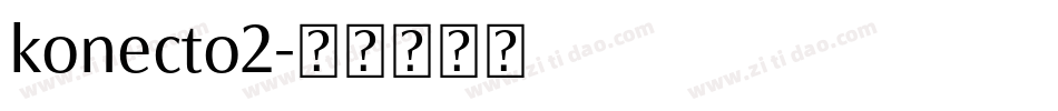 konecto2字体转换