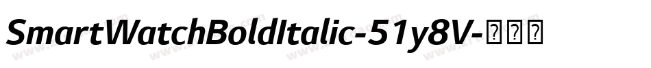 SmartWatchBoldItalic-51y8V字体转换