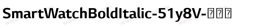 SmartWatchBoldItalic-51y8V字体转换