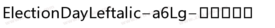 ElectionDayLeftalic-a6Lg字体转换