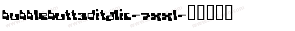 BubbleButt3DItalic-7xxl字体转换