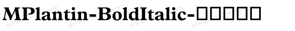 MPlantin-BoldItalic字体转换