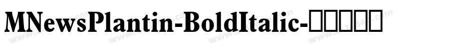 MNewsPlantin-BoldItalic字体转换