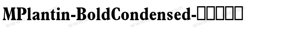 MPlantin-BoldCondensed字体转换