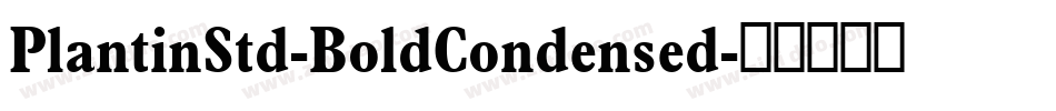 PlantinStd-BoldCondensed字体转换