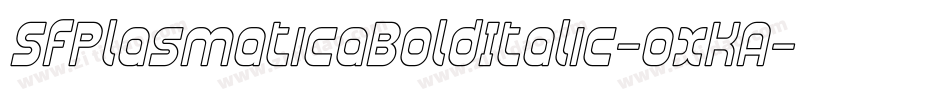 SfPlasmaticaBoldItalic-oxKA字体转换 SfPlasmaticaBoldItalic-oxKA字体转换