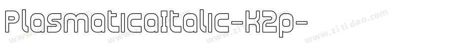 PlasmaticaItalic-K2p字体转换