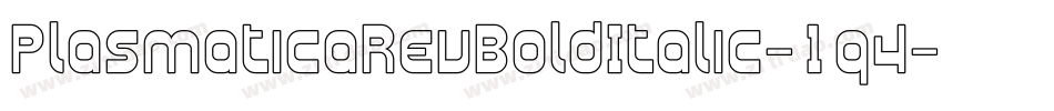 PlasmaticaRevBoldItalic-1q4字体转换