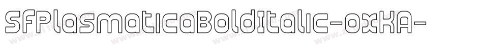 SfPlasmaticaBoldItalic-oxKA字体转换 SfPlasmaticaBoldItalic-oxKA字体转换