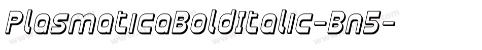 PlasmaticaBoldItalic-Bn5字体转换 PlasmaticaBoldItalic-Bn5字体转换