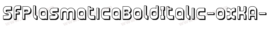 SfPlasmaticaBoldItalic-oxKA字体转换 SfPlasmaticaBoldItalic-oxKA字体转换