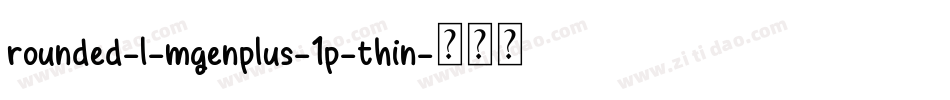 rounded-l-mgenplus-1p-thin字体转换