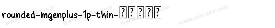 rounded-mgenplus-1p-thin字体转换