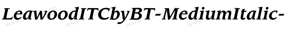 LeawoodITCbyBT-MediumItalic字体转换