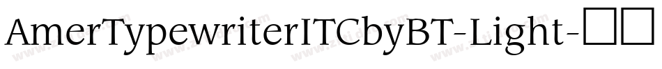 AmerTypewriterITCbyBT-Light字体转换