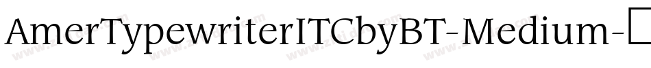 AmerTypewriterITCbyBT-Medium字体转换