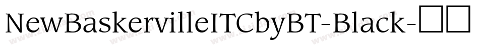 NewBaskervilleITCbyBT-Black字体转换 NewBaskervilleITCbyBT-Black字体转换