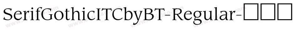 SerifGothicITCbyBT-Regular字体转换