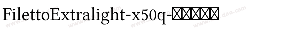 FilettoExtralight-x50q字体转换