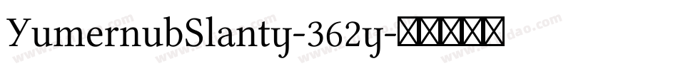 YumernubSlanty-362y字体转换