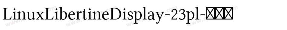 LinuxLibertineDisplay-23pl字体转换