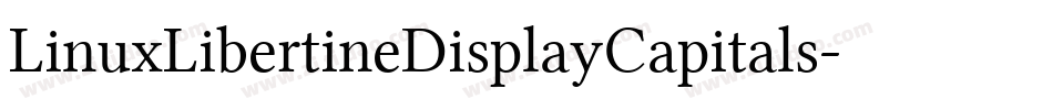 LinuxLibertineDisplayCapitals-vd97字体转换