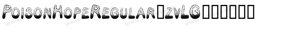 PoisonHopeRegular-zvLG字体转换