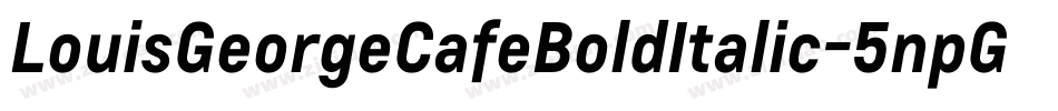 LouisGeorgeCafeBoldItalic-5npG字体转换 LouisGeorgeCafeBoldItalic-5npG字体转换