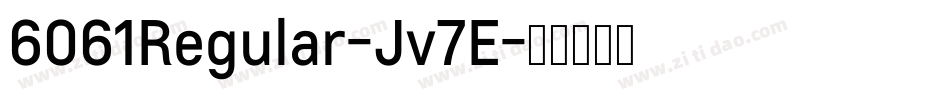 6061Regular-Jv7E字体转换 6061Regular-Jv7E字体转换