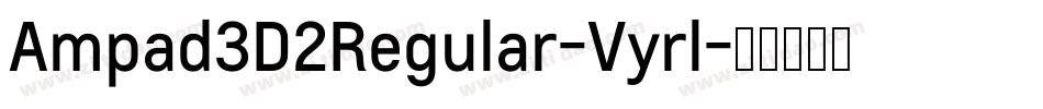 Ampad3D2Regular-Vyrl字体转换
