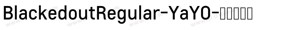 BlackedoutRegular-YaYO字体转换 BlackedoutRegular-YaYO字体转换