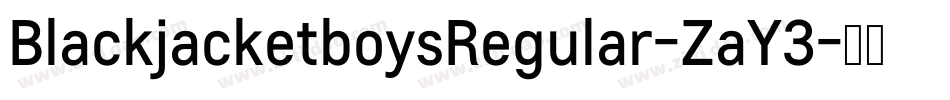 BlackjacketboysRegular-ZaY3字体转换 BlackjacketboysRegular-ZaY3字体转换