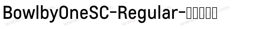 BowlbyOneSC-Regular字体转换 BowlbyOneSC-Regular字体转换