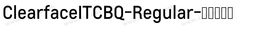 ClearfaceITCBQ-Regular字体转换