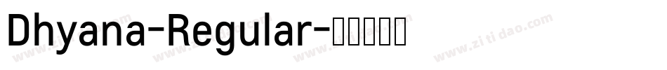 Dhyana-Regular字体转换 Dhyana-Regular字体转换