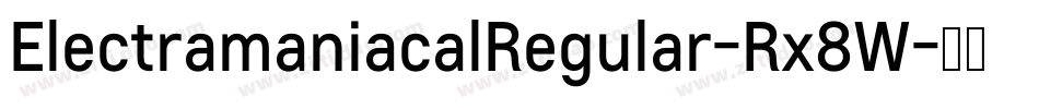 ElectramaniacalRegular-Rx8W字体转换