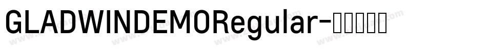 GLADWINDEMORegular字体转换 GLADWINDEMORegular字体转换