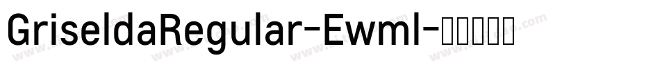 GriseldaRegular-Ewml字体转换 GriseldaRegular-Ewml字体转换