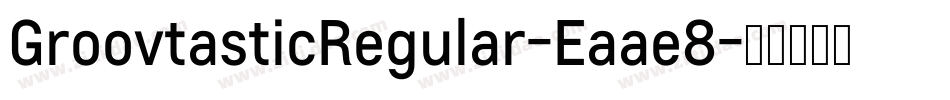 GroovtasticRegular-Eaae8字体转换